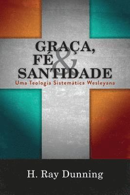 H Ray Dunning - Graça, Fé & Santidade, Häftad