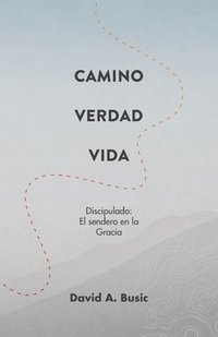 bokomslag El Camino, la Verdad y la Vida