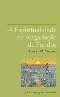 bokomslag A Espiritualidade na Angariao de Fundos