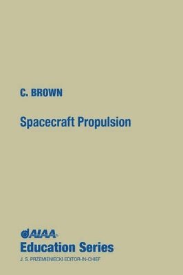 Charles D. Brown, Theodore E. Brown, Charles D Brown, Theodore E Brown, Wren Software C Brown - Spacecraft Propulsion, Inbunden
