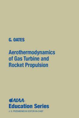 Gordon Oates, Gordon C. Oates, G. Oates, Gordon C Oates, G Oates, American Institute of Aeronautics and Astronautics - Aerothermodynamics of Gas Turbine and Rocket Propulsion, Inbunden