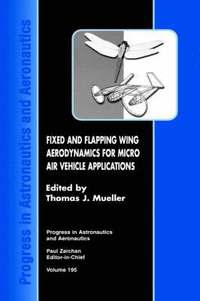 bokomslag Fixed and Flapping Wing Aerodynamics for Micro Air Vehicle Applications