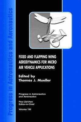 Fixed and Flapping Wing Aerodynamics for Micro Air Vehicle Applications 1