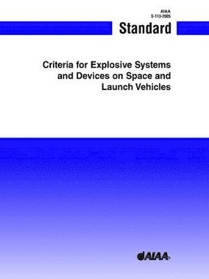Criteria for Explosive Systems and Devices on Space and Launch Vehicles (S-113-2005)