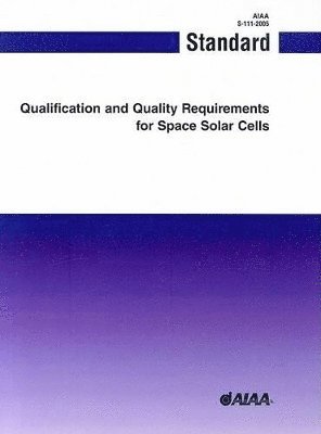 Qualification and Quality Requirements for Space Solar Cells (S-111-2005)