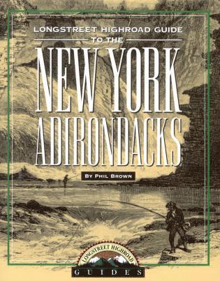 Phil Brown - Longstreet Highroad Guide to the New York Adirondacks, Häftad