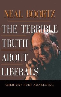 bokomslag The Terrible Truth About Liberals