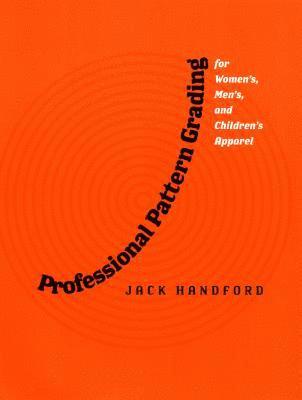 Jack Handford - Professional Pattern Grading for Women's, Men's and Children's Apparel, Häftad