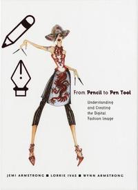 bokomslag From Pencil to Pen Tool: Understanding and Creating the Digital Fashion Image [With CDROM]