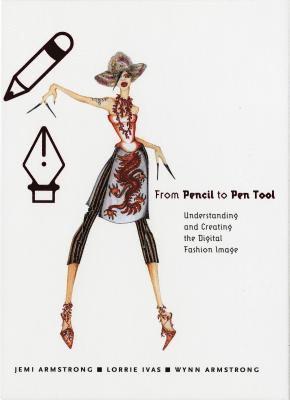 bokomslag From Pencil to Pen Tool: Understanding and Creating the Digital Fashion Image [With CDROM]