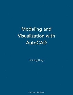 bokomslag Modeling and Visualization with AutoCAD