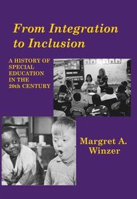 bokomslag From Integration to Inclusion - A History of Special Education in the 20th Century