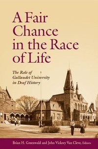 bokomslag A Fair Chance in the Race of Life - the Role of Gallaudet University in Deaf History