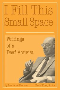 bokomslag I Fill This Small Space - The Writings of a Deaf Activist
