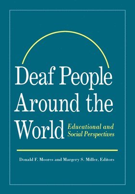 Donald F. Moores, Donald F. Moores, Margery S. Miller, Donald F Moores, Margery S Miller - Deaf People Around the World - Educational and Social Perspectives, Inbunden