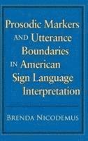 bokomslag Prosodic Markers and Utterance Boundaries in American Sign Language Interpretation