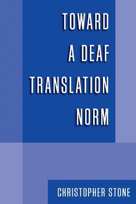 Christopher Stone - Toward a Deaf Translation Norm, Inbunden