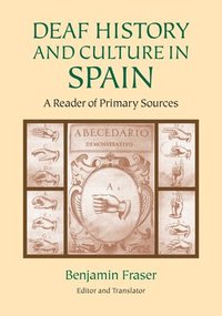 bokomslag Deaf History and Culture in Spain - a Reader of Primary Documents