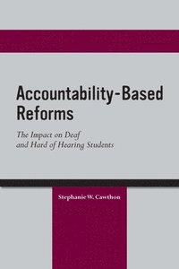 bokomslag Accountability Based Reforms - The Impact on Deaf and Hard of Hearing Students