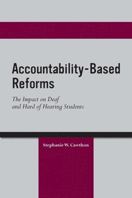 bokomslag Accountability Based Reforms - The Impact on Deaf and Hard of Hearing Students