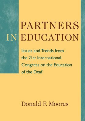 Donald F. Moores - Partners in Education - Issues and Trends from the 21st International Congress on the Education of the Deaf, Inbunden