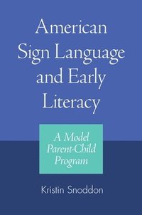 bokomslag American Sign Language and Early Literacy - a Model Parent-child Program