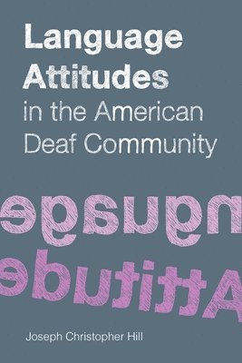 Joseph Christopher Hill - Language Attitudes in the American Deaf Community, Inbunden