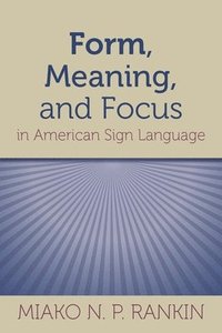 bokomslag Form, Meaning, and Focus in American Sign Language
