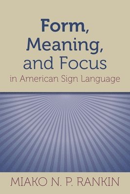 bokomslag Form, Meaning, and Focus in American Sign Language