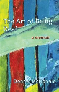 bokomslag The Art of Being Deaf