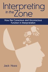 bokomslag Interpreting in the Zone - How the Conscious and Unconscious Function in Interpretation