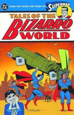 Jerry Siegel, Joe Shuster, John Forte, Wayne Boring, Curt Swan - Tales of the Bizarro World, Häftad