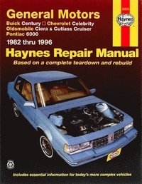 bokomslag GM; Buick Century, Chevrolet Celebrity, Oldsmobile Ciera, Cutlass CRuiser & Pontiac 6000 (82 -95)