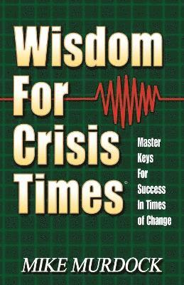 Wisdom For Crisis Times 1