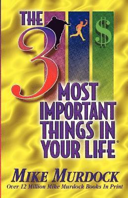 Mike Murdock - 3 Most Important Things In Your Life, Häftad
