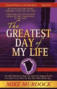 bokomslag The Greatest Day of My Life (Seeds Of Wisdom On The Holy Spirit, Volume 14)
