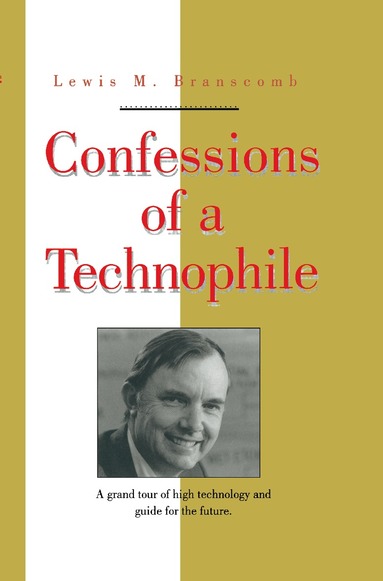 Lewis M. Branscomb - Confessions of a Technophile, Inbunden