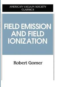 bokomslag Field Emissions and Field Ionization