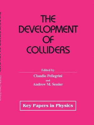 Claudio M. Pellegrini, Andrew M. Sessler - Development of Colliders, Inbunden