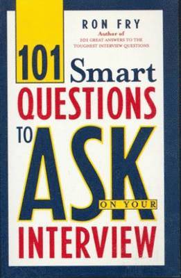 Ron Fry - 101 Smart Questions to Ask on Your Interview, Häftad
