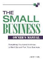 Joe Kennedy - The Small Business Owner's Manual: Everything You Need to Know to Start Up and Run Your Business, Häftad