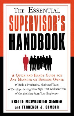 Brette McWhorter Sember, Terrence J. Sember, Brette Mcwhorter Sember, Terrence J Sember - The Essential Supervisor's Handbook: A Quick and Handy Guide for Any Manager or Business Owner, Häftad