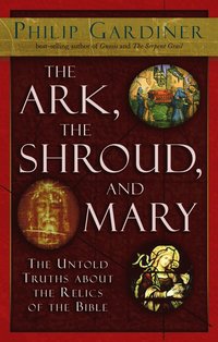 bokomslag The Ark, the Shroud and Mary