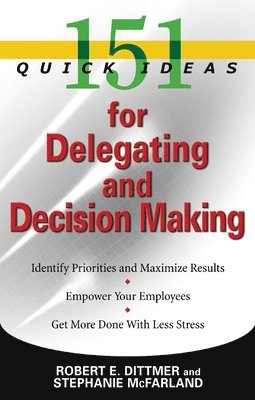 151 Quick Ideas for Delegating and Decision Making 1