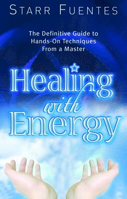 bokomslag Healing with Energy: The Definitive Guide to Hands-On Techniques from a Master