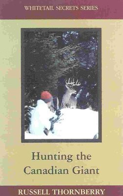Russell Thornberry - Hunting the Canadian Giant, Inbunden