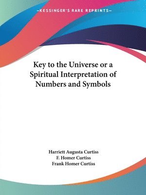 Key To The Universe Or A Spiritual Interpretation Of Numbers 1