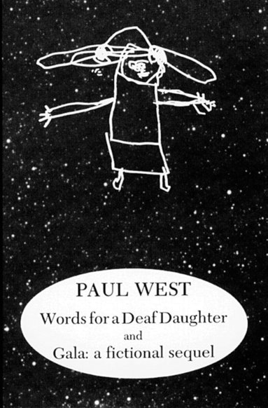 Paul West - Words for a Deaf Daughter and Gala: A Fictional Sequel, Häftad