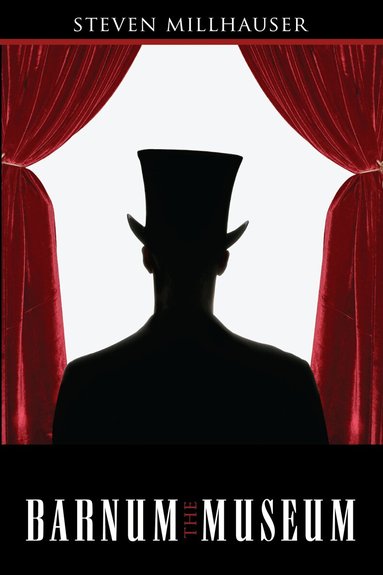 Steven Millhauser, Steven Milhauser - Barnum Museum, Häftad