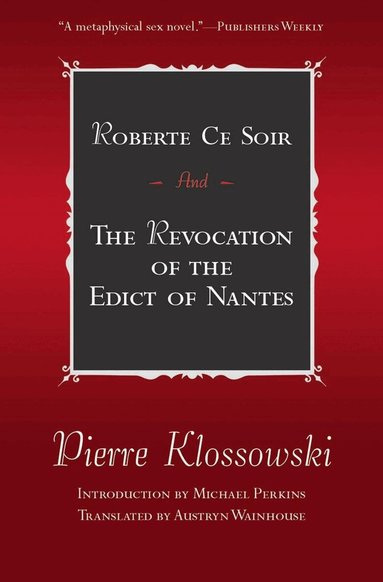 Pierre Klossowski - Roberte Ce Soir: And the Revocation of the Edict of Nantes, Häftad